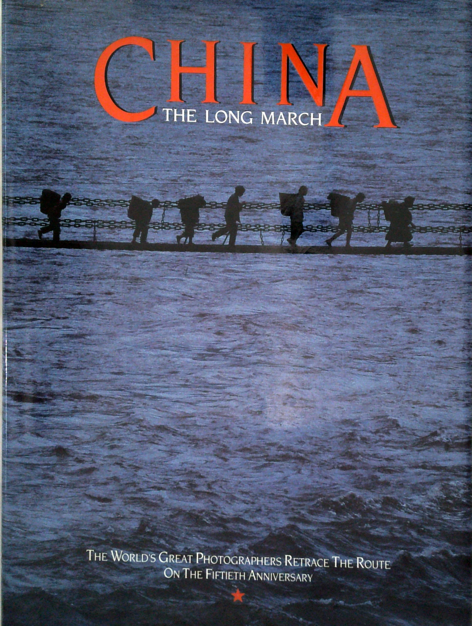 China: The Long March; The World's Great Photographers Retrace The Route On The Fiftieth Anniversary