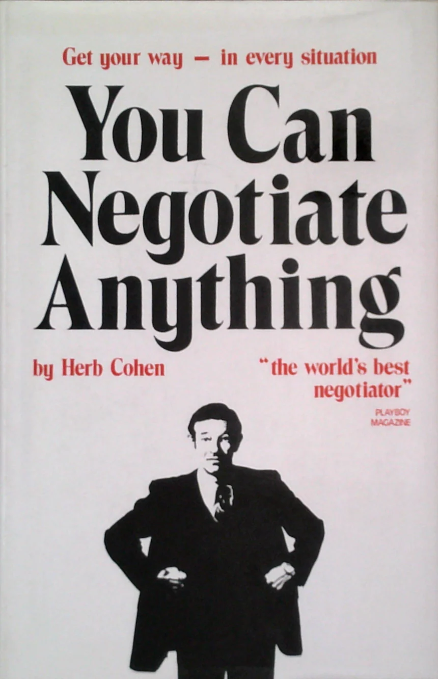 You Can Negotiate Anything: Get Your Way - In Every Situation