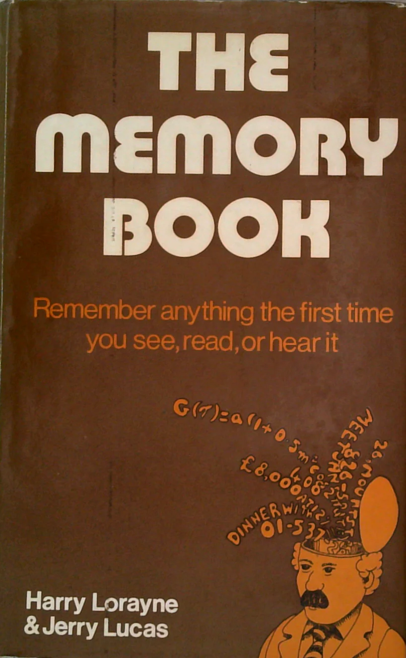 The Memory Book: Remember Anything The First Time You See, Read, Or Hear It