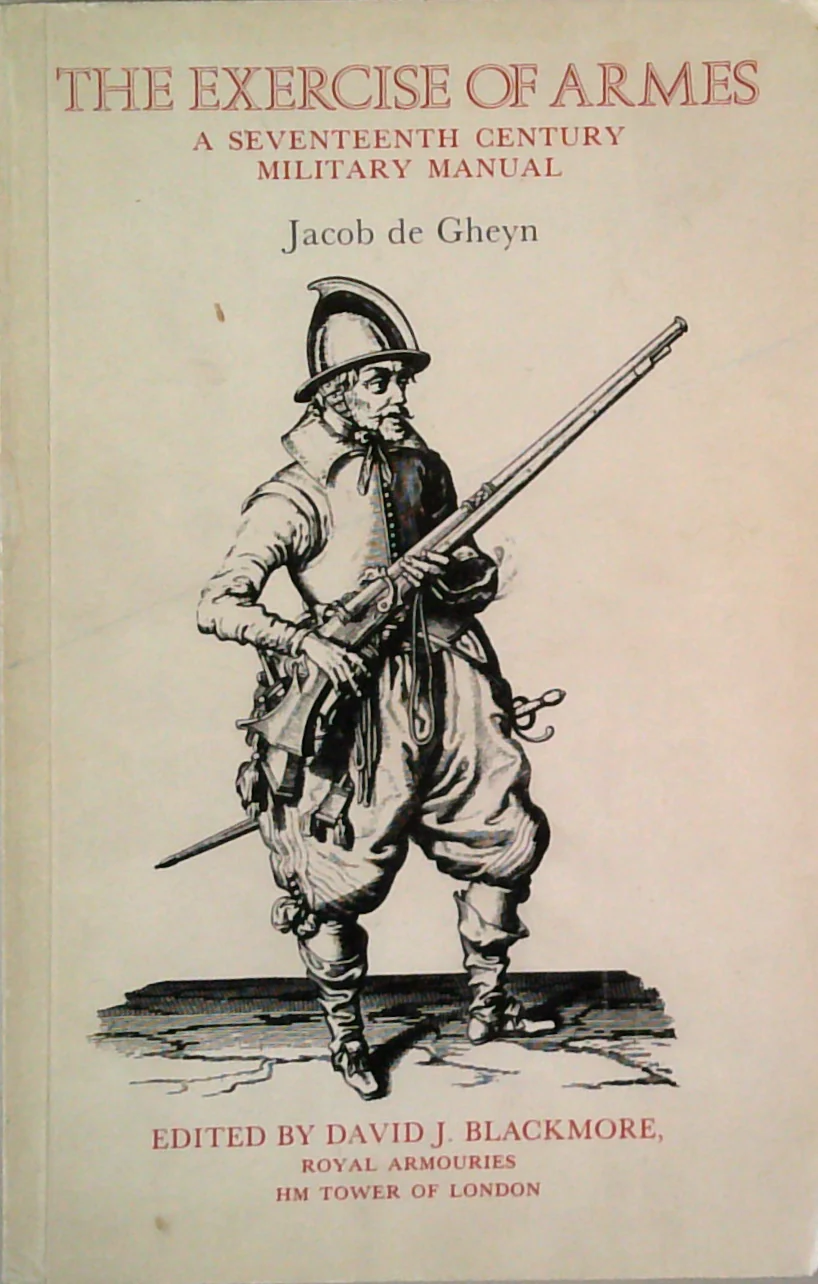 The Exercise Of Armes: A Seventeenth Century Military Manual