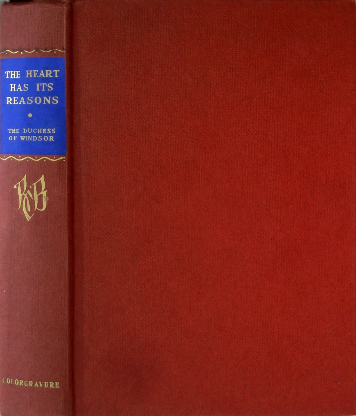 The Heart Has Its Reasons: The Memoirs Of The Duchess Of Windsor