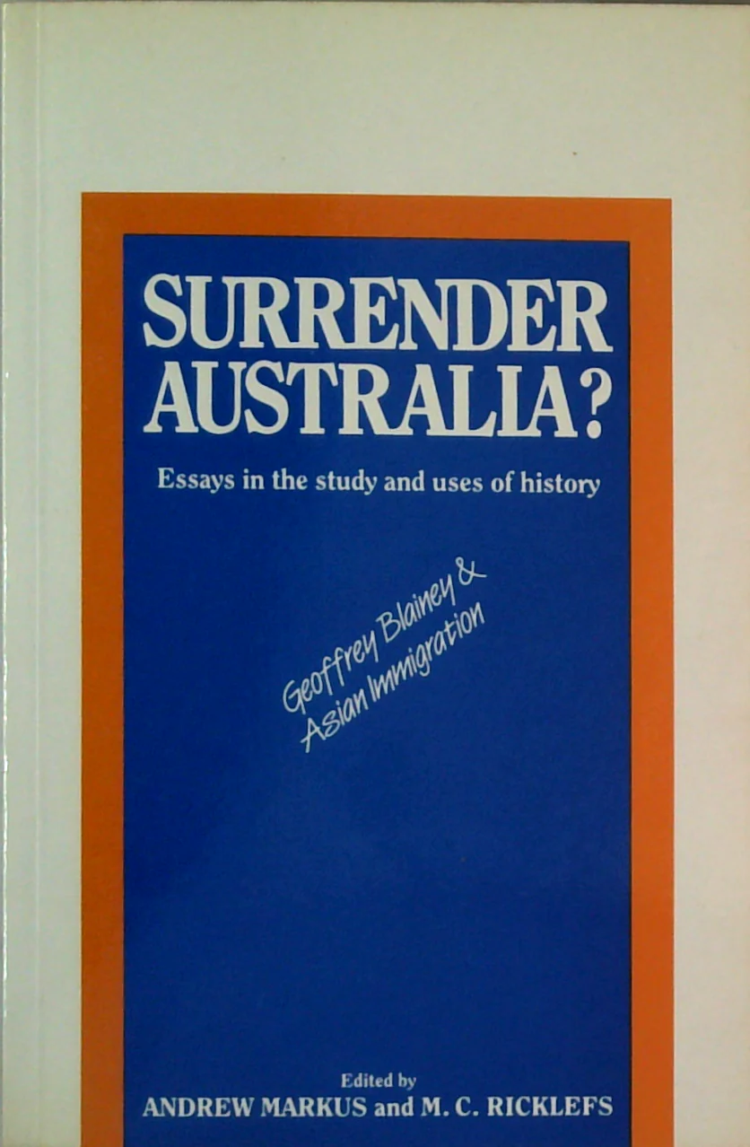 Surrender Australia?: Essays In The Study And Uses Of History