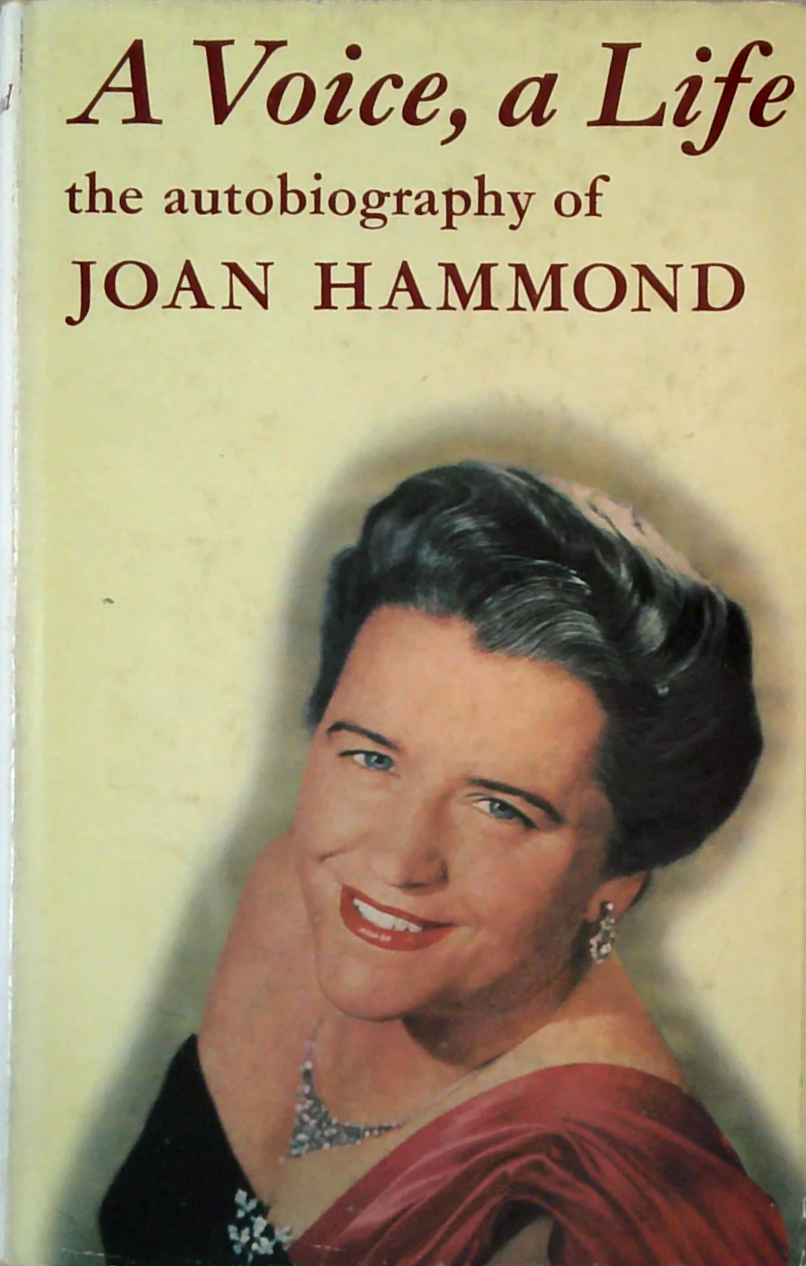 A Voice, A Life: The Autobiography Of Joan Hammond