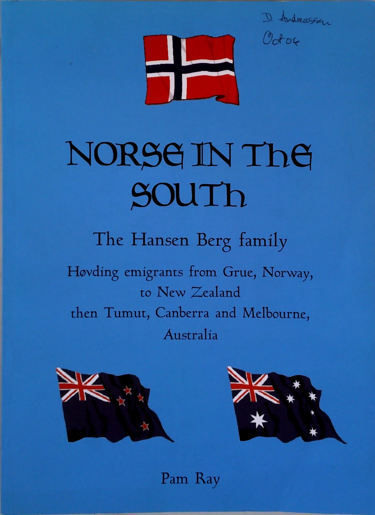 Norse In The South: The Hansen Berg Family Høvding Emigrants From Grue, Norway, To New Zealand Then Tumut, Canberra And Melbourne, Australia