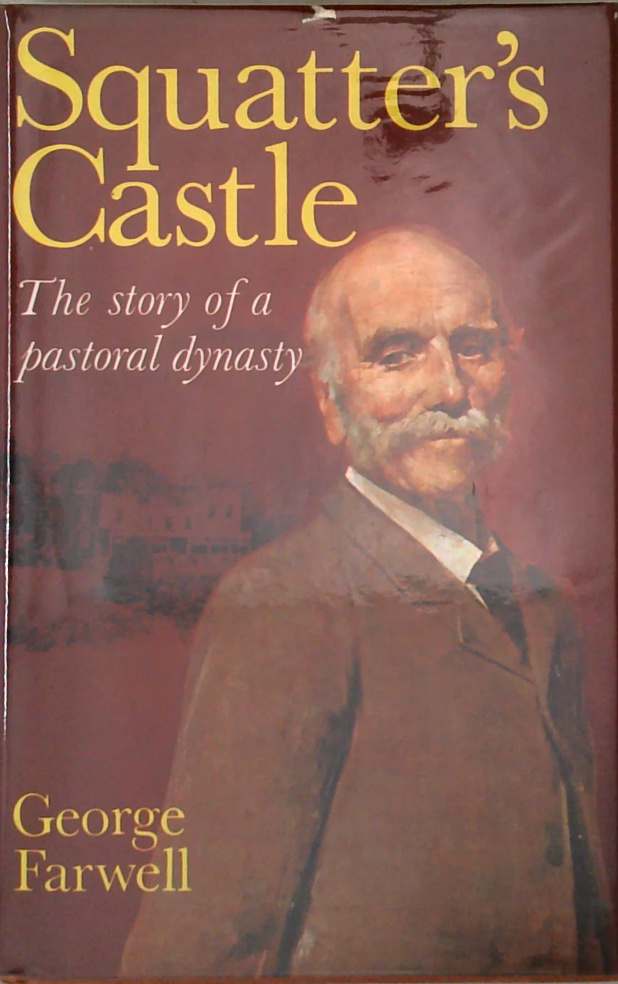 Squatter's Castle: The Story Of A Pastoral Dynasty