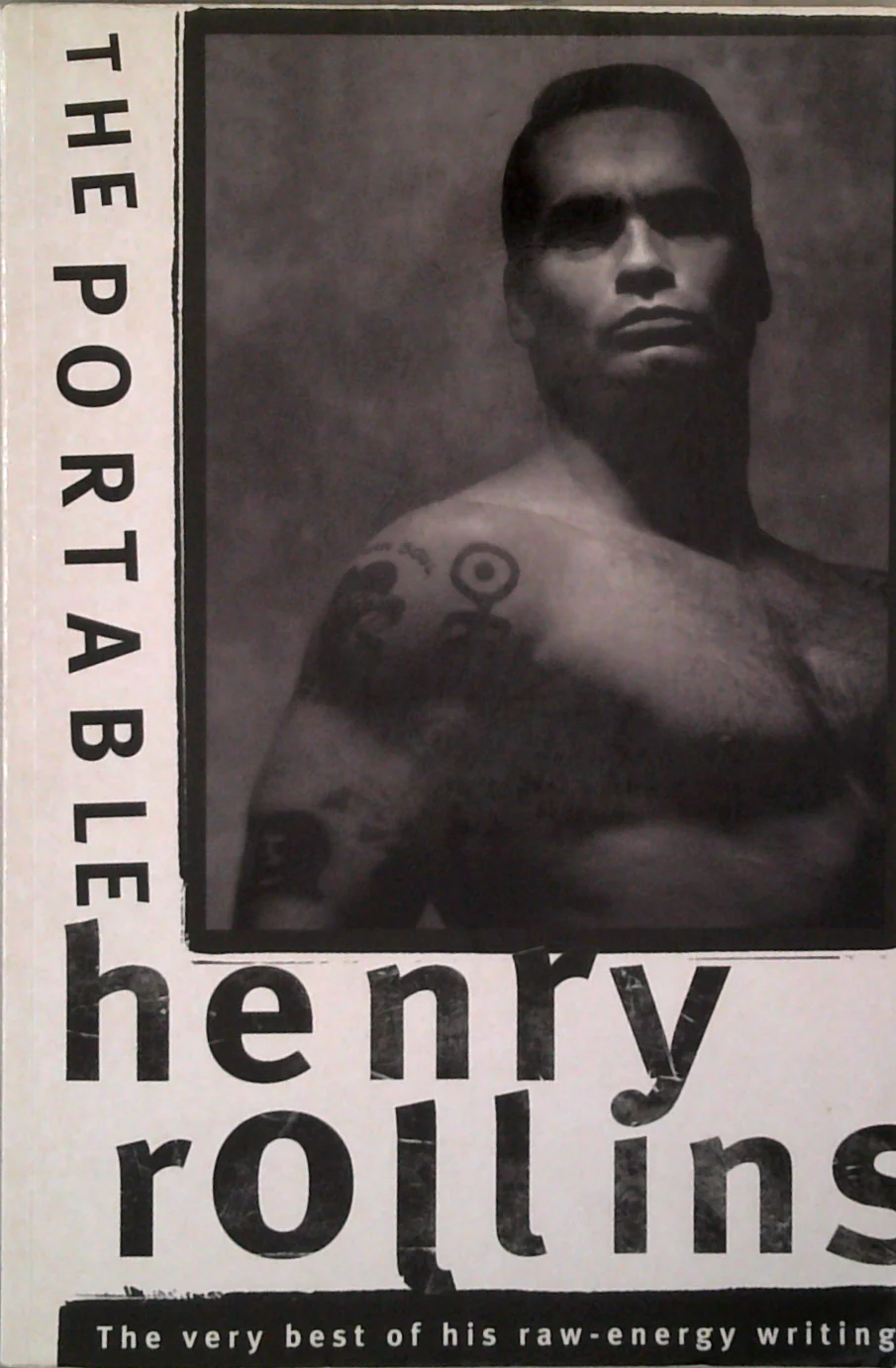 The Portable Henry Rollins: The Very Best Of His Raw-Energy Writing