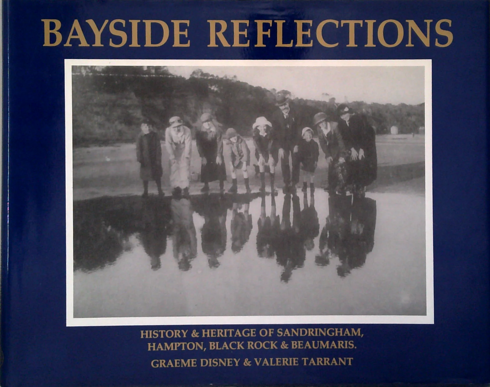 Bayside Reflections: History & Heritage Of Sandringham, Hampton, Black Rock & Beaumaris