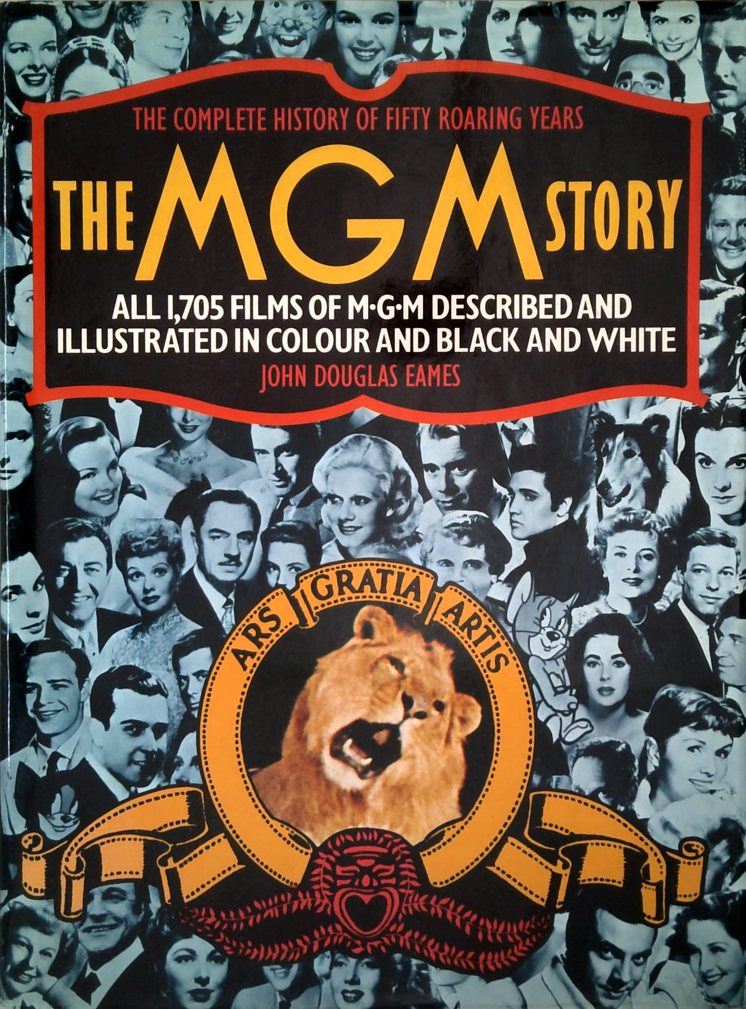 The Mgm Story: The Complete History Of Fifty Roaring Years; All 1,705 Films Of M-G-M Described And Illustrated In Colour And Black And White