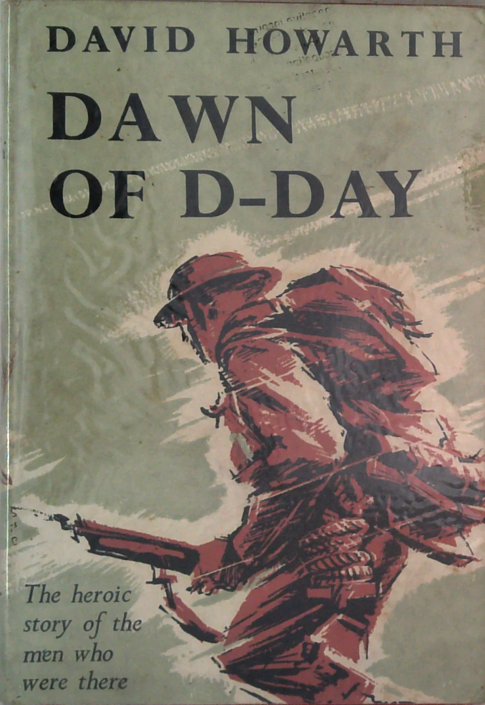 Dawn Of D-Day: The Heroic Story Of The Men Who Were There