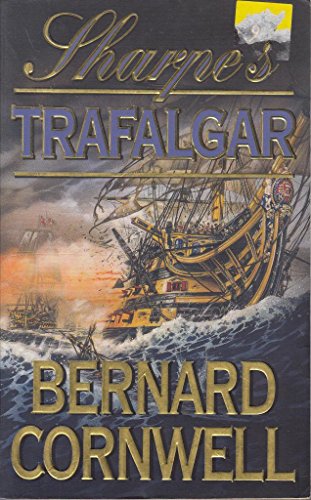 Sharpe's Trafalgar: The Battle of Trafalgar, 21 October 1805 (The Sharpe Series, Book 4)