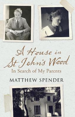 A House in St John's Wood: In Search of My Parents