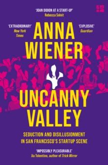 Uncanny Valley: Seduction and Disillusionment in San Francisco's Startup Scene