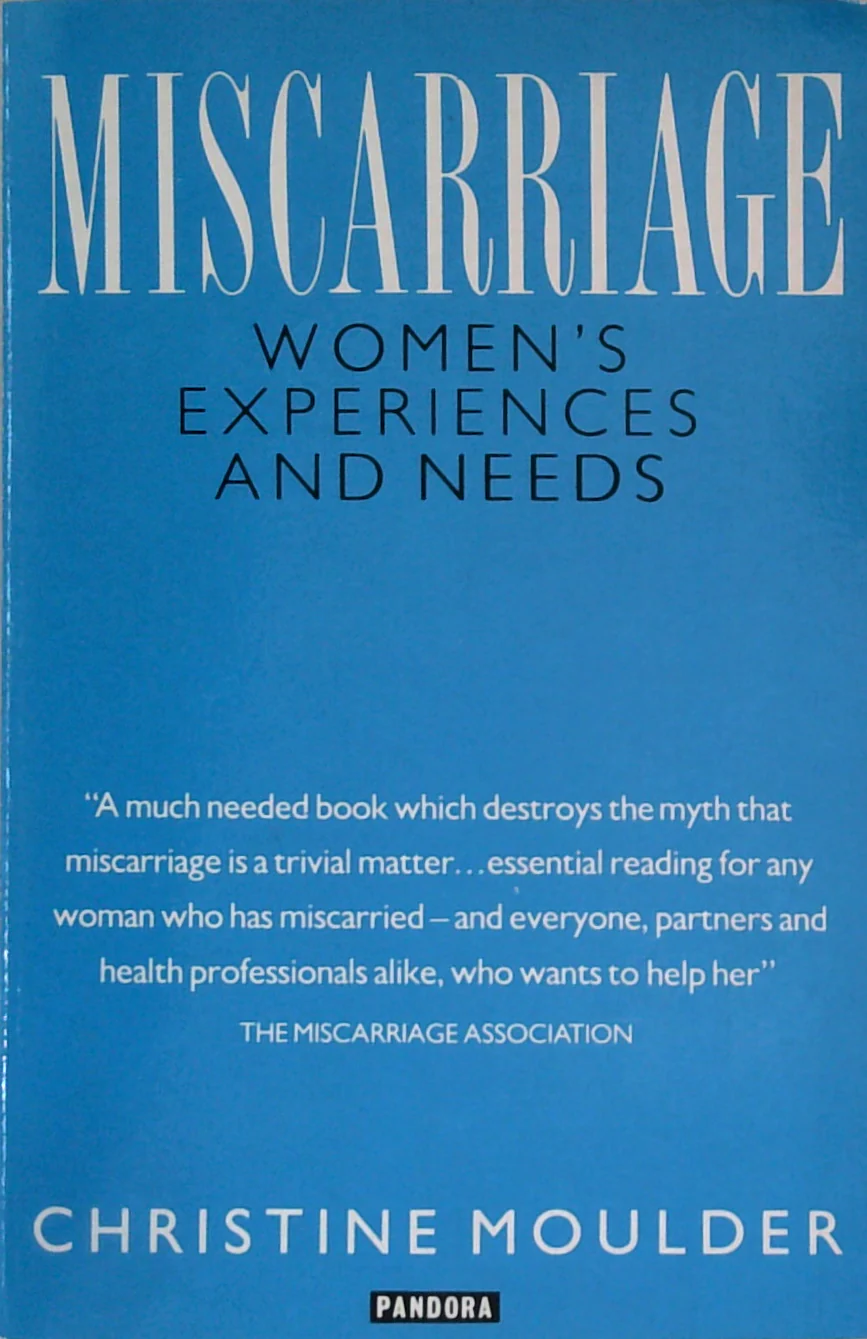 Miscarriage: Woman's Experiences and Needs