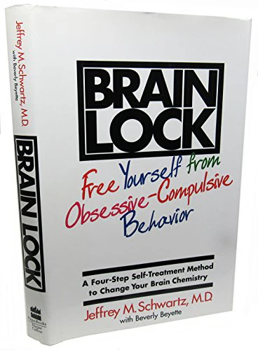 Brain Lock: Free Yourself from Obsessive-Compulsive Behavior : a