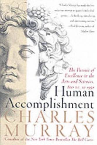 Human Accomplishment: The Pursuit Of Excellence In The Arts & Sciences, 800 BC To 1950