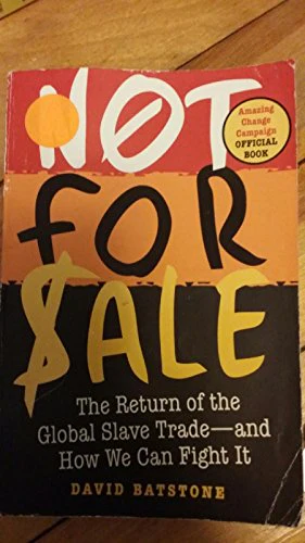 Not for Sale: The Return of the Global Slave Trade--and How We Can Fight it