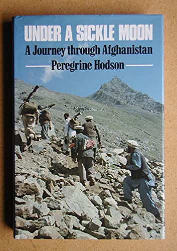 Under a Sickle Moon: Journey Through Afghanistan
