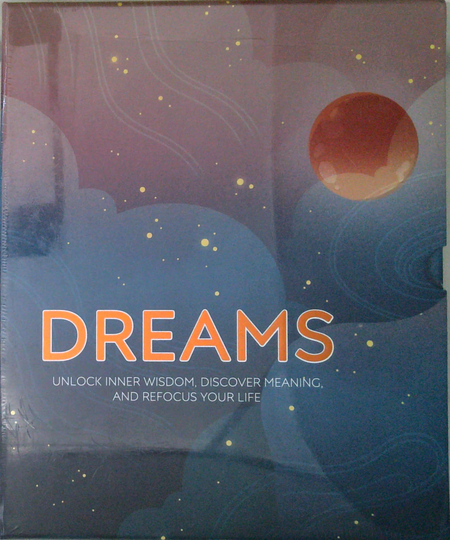 Dreams: Unlock Inner Wisdom. Discover Meaning. And Refocus Your Life.