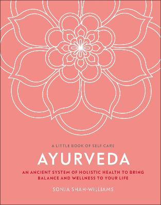 Ayurveda: An Ancient System of Holistic Health to Bring Balance and