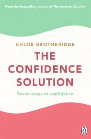 The Confidence Solution: Seven Steps to Confidence