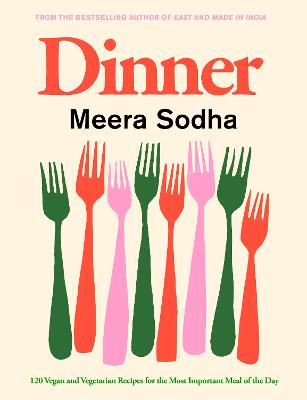 Dinner: 120 vegan and vegetarian recipes for the most important meal