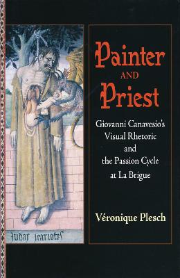 Painter and Priest: Giovanni Canavesio's Visual Rhetoric and the