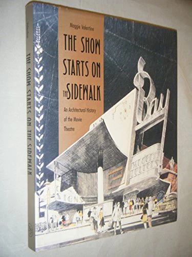The Show Starts on the Sidewalk: Architectural History of the Movie