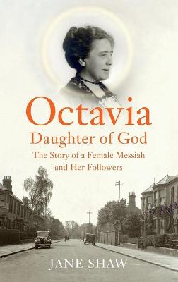 Octavia, Daughter of God: The Story of a Female Messiah and Her