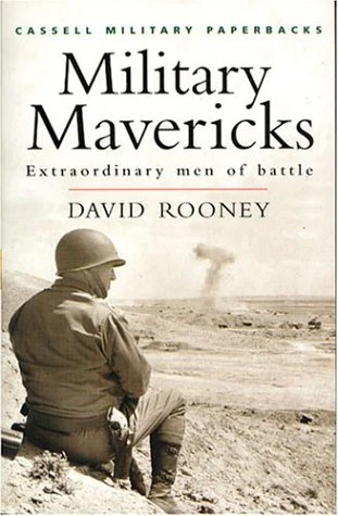 Military Mavericks: Extraordinary Men of Battle