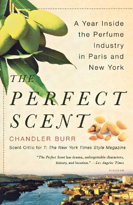 The Perfect Scent: A Year Inside the Perfume Industry in Paris and New