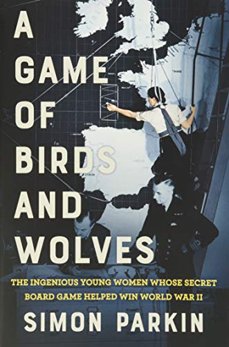 A Game of Birds and Wolves: The Ingenious Young Women Whose Secret