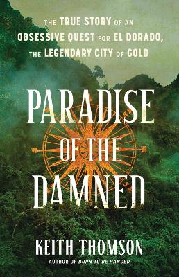 Paradise of the Damned: The True Story of an Obsessive Quest for El