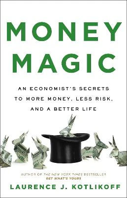 Money Magic: An Economist's Secrets to More Money, Less Risk, and a