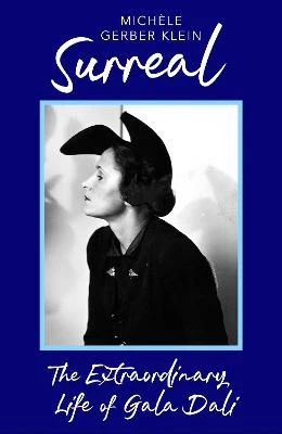 Surreal: The Extraordinary Life of Gala Dali