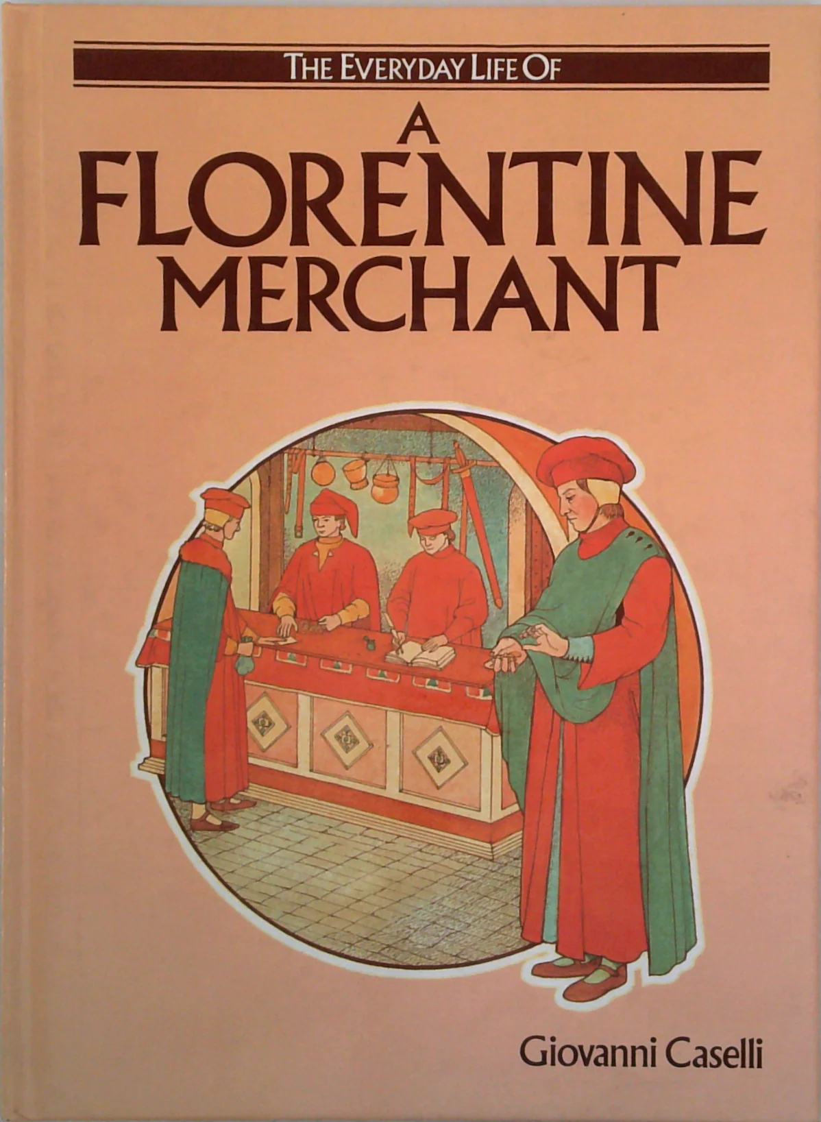 The Everyday Life Of A Florentine Merchant
