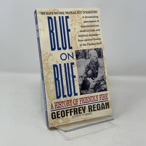 Blue on Blue: A History of Friendly Fire
