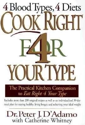 Cook Right 4 Your Type: The Practical Kitchen Companion to Eat Right 4