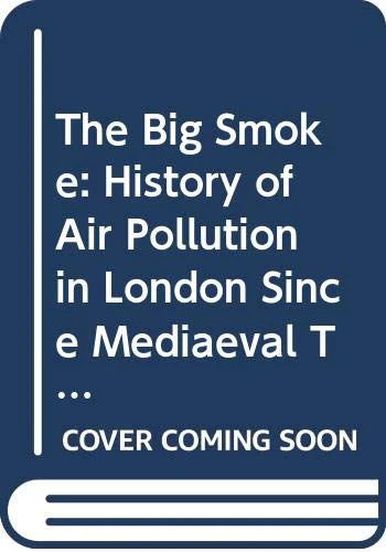 The Big Smoke: History of Air Pollution in London Since Mediaeval