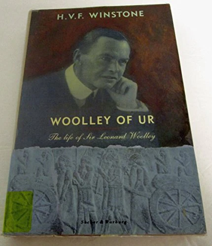 Woolley of Ur: Life of Sir Leonard Woolley