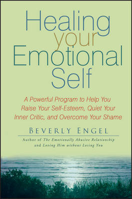 Healing Your Emotional Self: A Powerful Program to Help You Raise Your