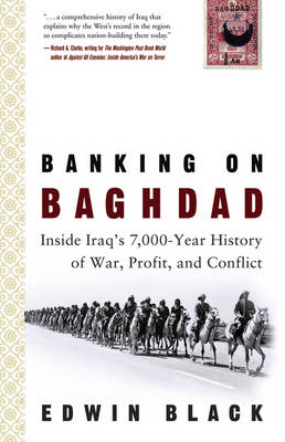Banking on Baghdad: Inside Iraq's 7,000--Year History of War, Profit,