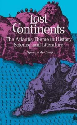Lost Continents: Atlantis Theme in History, Science and Literature
