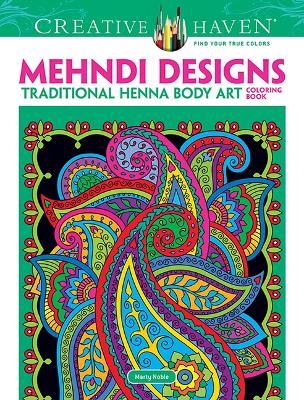 Creative Haven Mehndi Designs Coloring Book: Traditional Henna Body