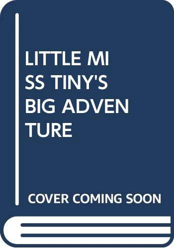 LITTLE MISS TINY'S BIG ADVENTURE