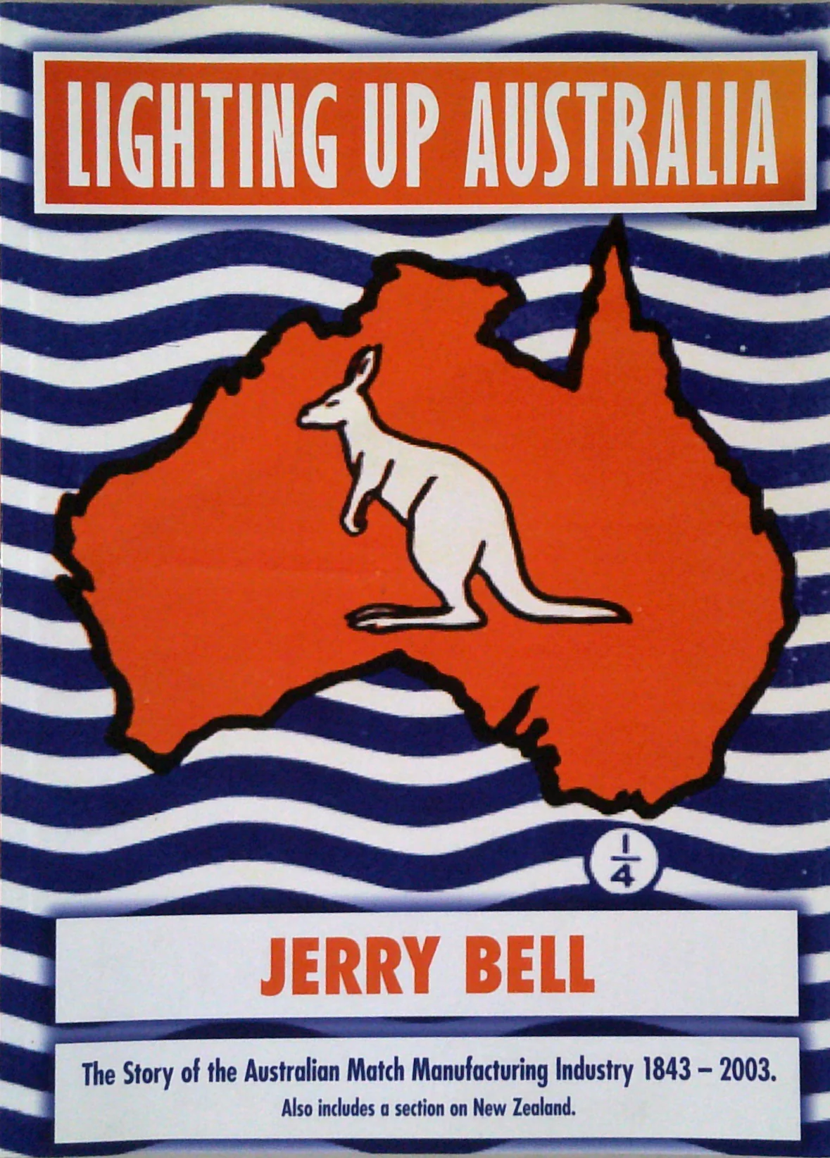 Lighting Up Australia: The Story Of The Australian Match Manufacturing Industry 1843 - 2003. Also Includes A Section On New Zealand.