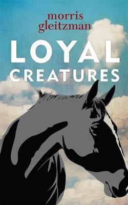 Loyal Creatures: from the Australian Children's Laureate for 2018 and