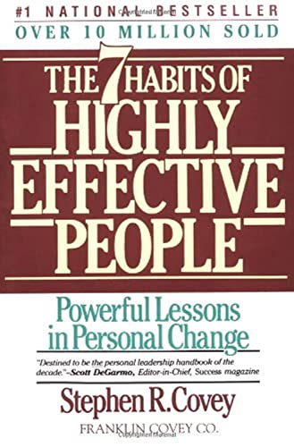 The Seven Habits of Highly Effective People: Restoring the Character Ethic