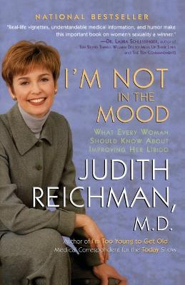 I'm Not in the Mood: What Every Woman Should Know About Improving Her