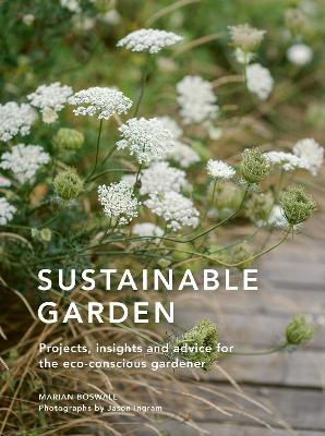 Sustainable Garden: Projects, insights and advice for the
