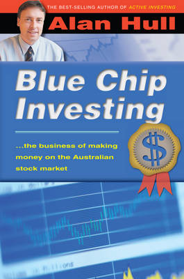 Blue-chip Investing: The Business of Making Money on the Australian